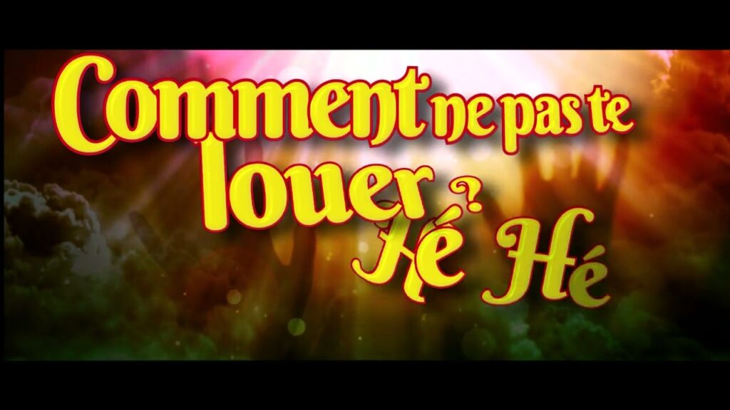 Comment ne pas te louer